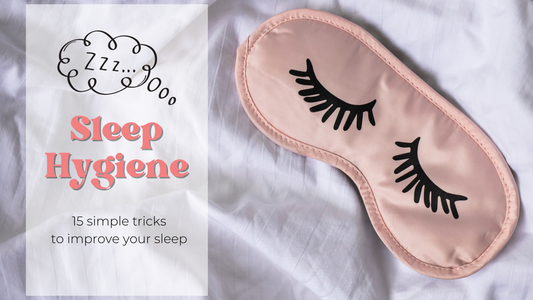Sleep Hygiene - 15 simple tricks to improve your sleep