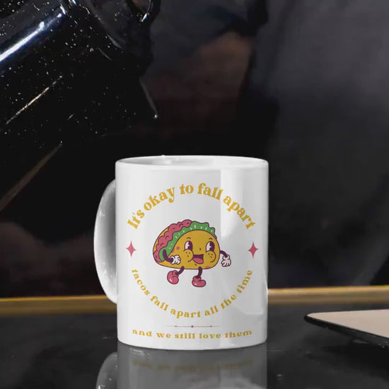 Mental Health Mug 'It's okay to fall apart Taco', Mental Health Awareness, Coffee Addicted, Coffee Cup