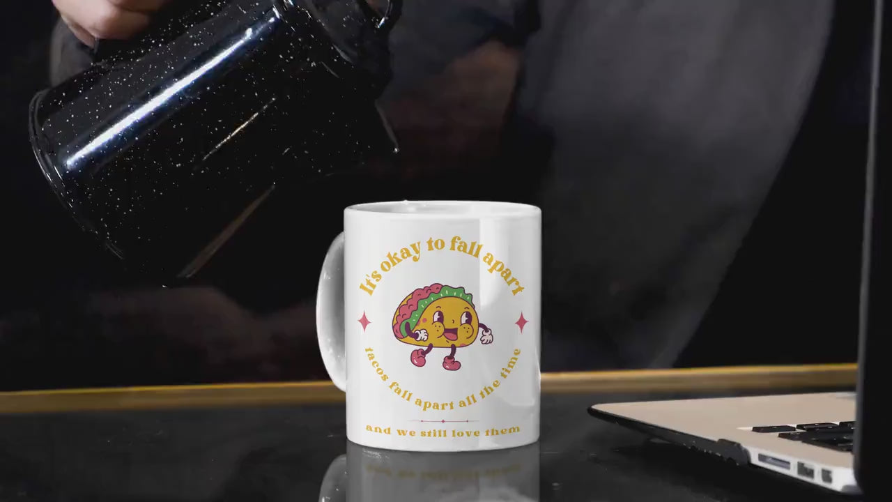 Mental Health Mug 'It's okay to fall apart Taco', Mental Health Awareness, Coffee Addicted, Coffee Cup