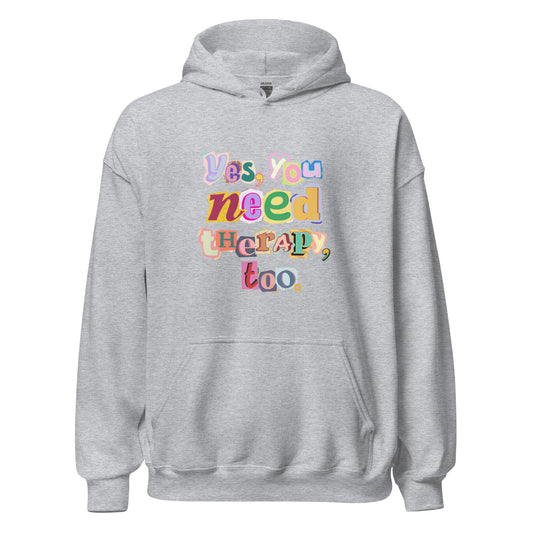Unisex Hoodie 'Yes, You Need Therapy, too'