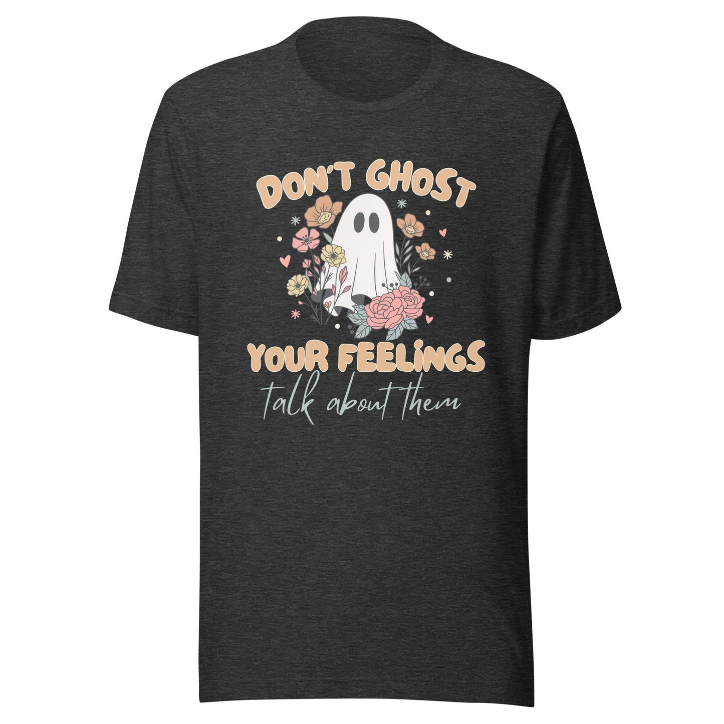 Unisex T-shirt 'Dont Ghost Your Feelings' Halloween Edition