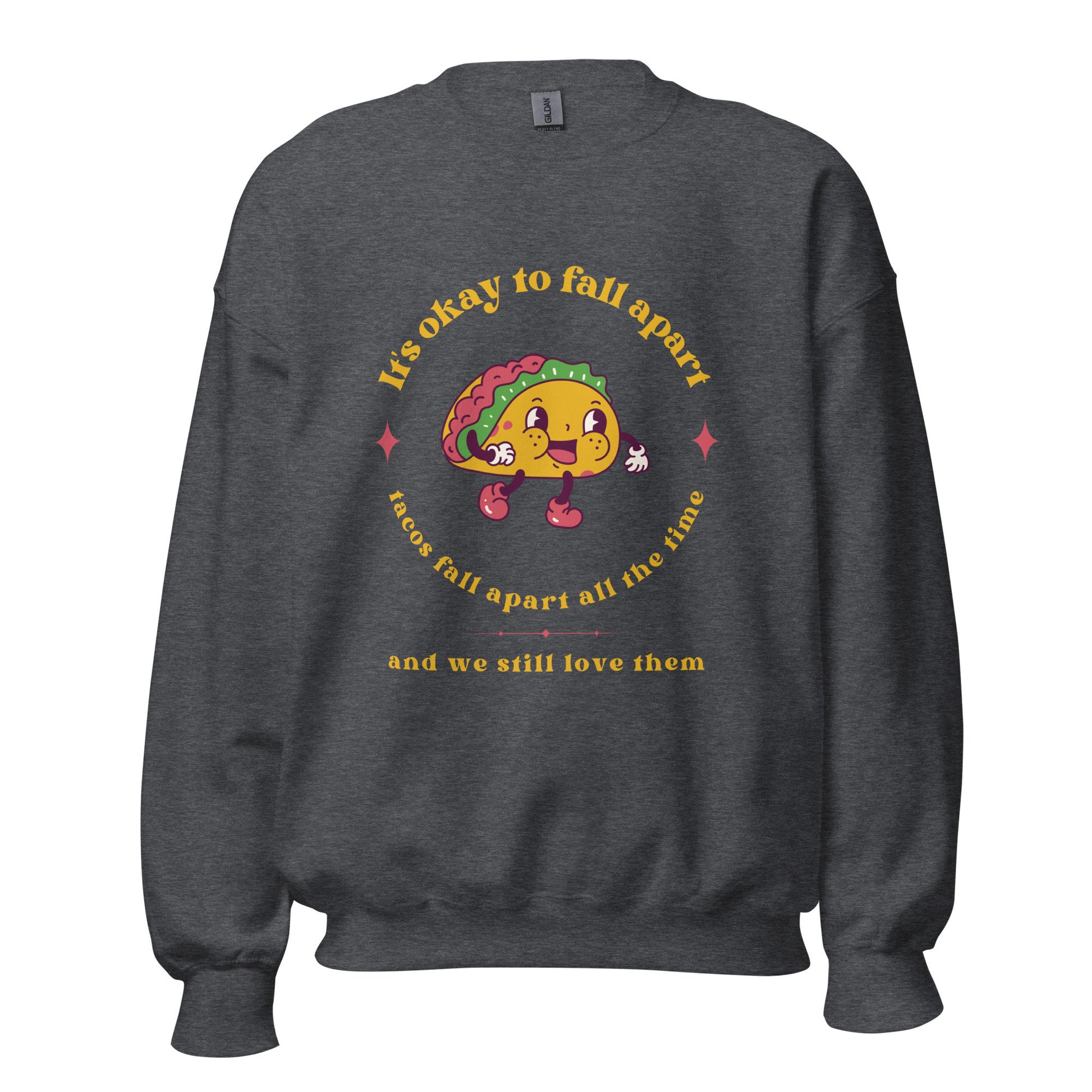 Mental Health Sweatshirt &#39;It&#39;s okay to fall apart Taco&#39;, part of profit donated to Charity, Unisex Sweater, Self Care, BPD, ADHD