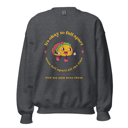 Mental Health Sweatshirt &#39;It&#39;s okay to fall apart Taco&#39;, part of profit donated to Charity, Unisex Sweater, Self Care, BPD, ADHD