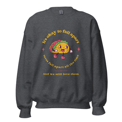 Mental Health Sweatshirt &#39;It&#39;s okay to fall apart Taco&#39;, part of profit donated to Charity, Unisex Sweater, Self Care, BPD, ADHD