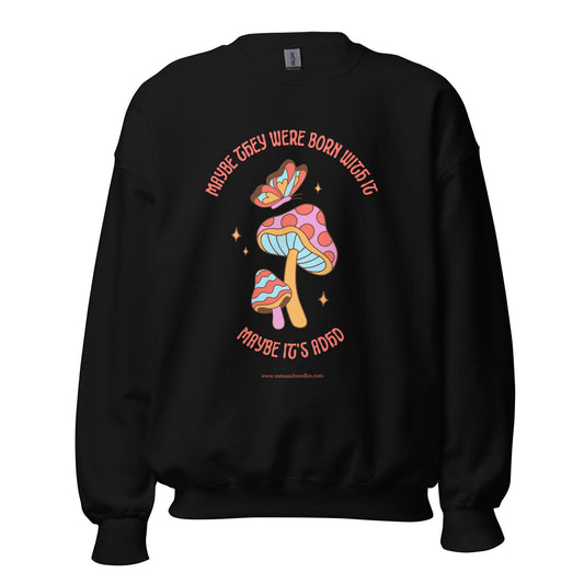 Mental Health Sweatshirt &#39;Maybe it&#39;s ADHD&#39; Non-Binary Version, Part of Profit goes to ADHD Charity, Unisex Sweater, Gift for Them