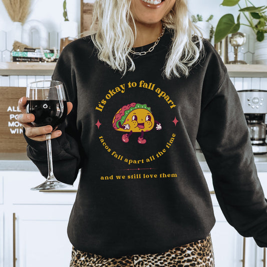 Mental Health Sweatshirt 'It's okay to fall apart Taco', part of profit donated to Charity, Unisex Sweater, Self Care, BPD, ADHD